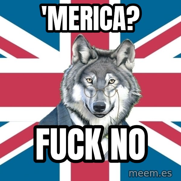 Sir Courage Wolf Esquire meme: 'merica? / Fuck no