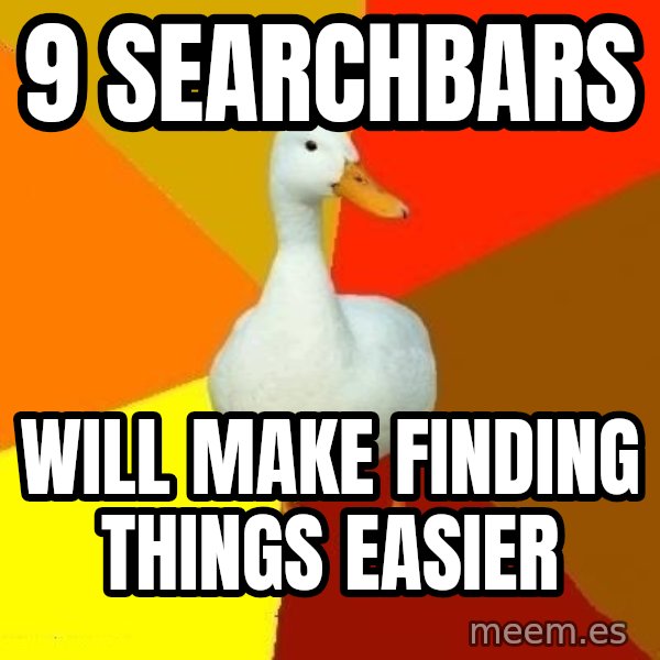 Technologically Impaired Duck meme: 9 searchbars / will make finding things easier