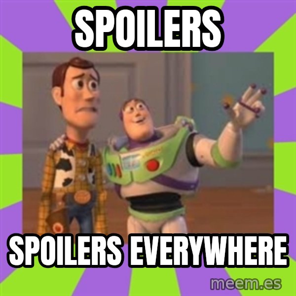 X, X Everywhere  meme: Spoilers / Spoilers Everywhere
