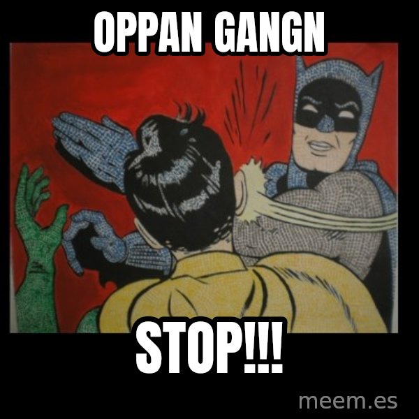 Batman Slappp meme: OPPAN GANGN / STOP!!!
