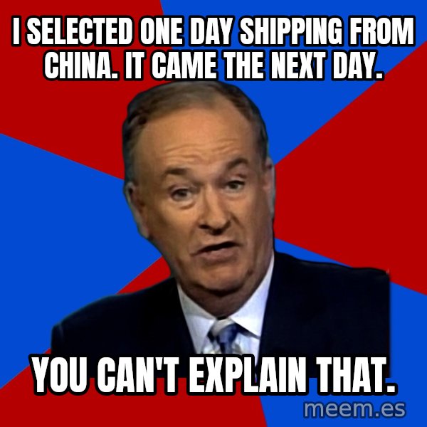 Bill O'Reilly Proves God meme: i selected one day shipping from china. it came the next day. / you can't explain that.