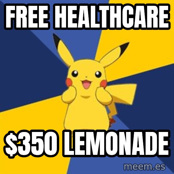 Pokemon Logic  meme: Free healthcare / $350 Lemonade