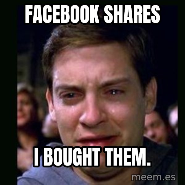 crying peter parker meme: FACEBOOK SHARES / I bought them.