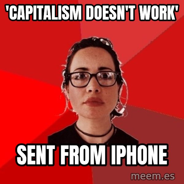 Liberal Douche Garofalo meme: 'Capitalism doesn't work' / Sent from iphone