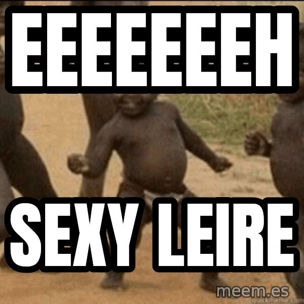 Third World Success meme: eeeeeeeh / sexy leire