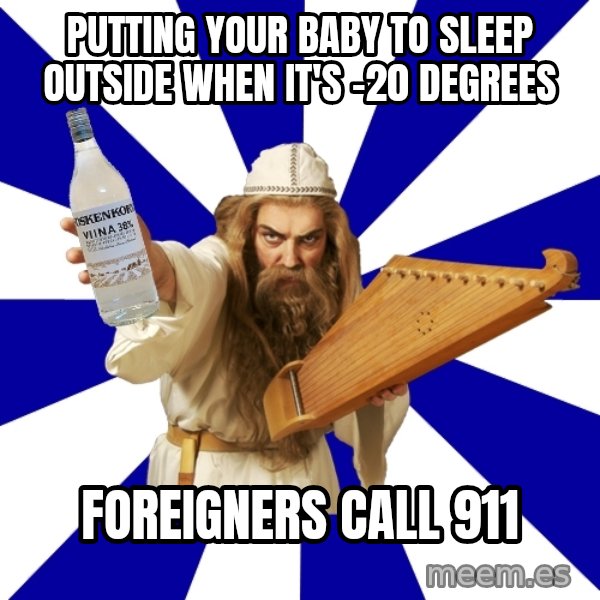 FinnishProblems meme: putting your baby to sleep outside when it's -20 degrees / Foreigners call 911