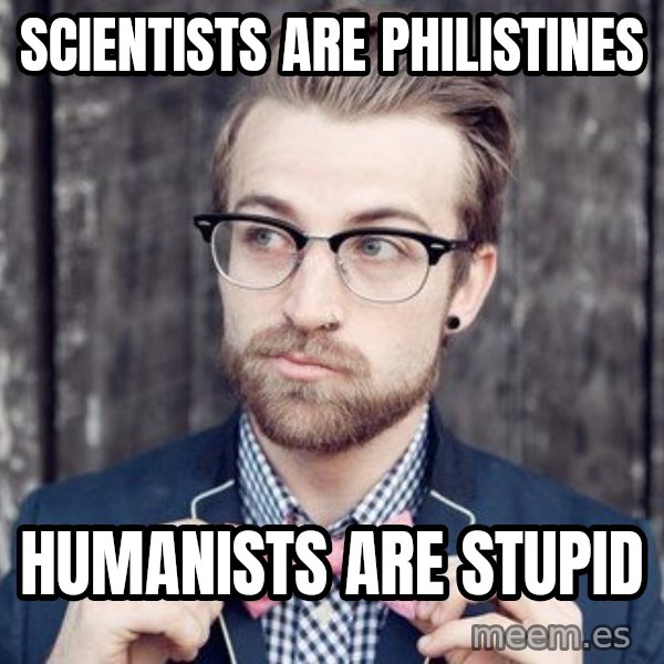 Scumbag Analytic Philosopher meme: SCIENTISTS ARE PHILISTINES / HUMANISTS ARE STUPID