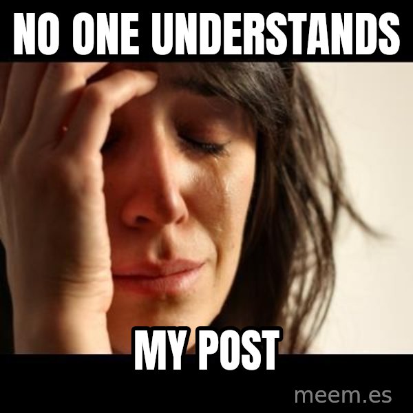 crying girl sad meme: NO ONE UNDERSTANDS / MY post