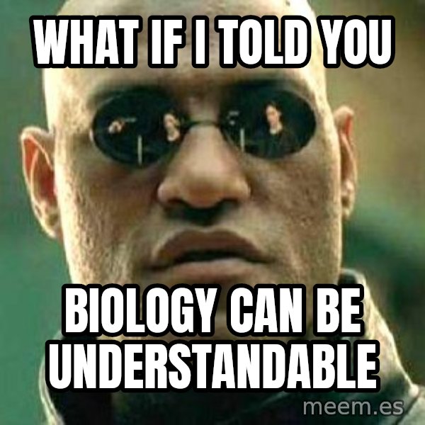 What if I told you / Matrix Morpheus meme: WHAT IF I TOLD YOU / BIOLOGY CAN BE UNDERSTANDABLE