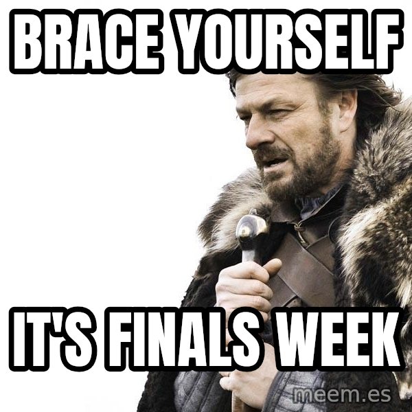 Winter is Coming meme: brace yourself / it's finals week