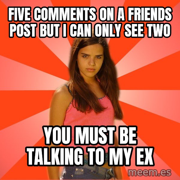 Jealous Girl meme: Five CoMments on a friends post but I can Only See Two / You must be talking to my ex