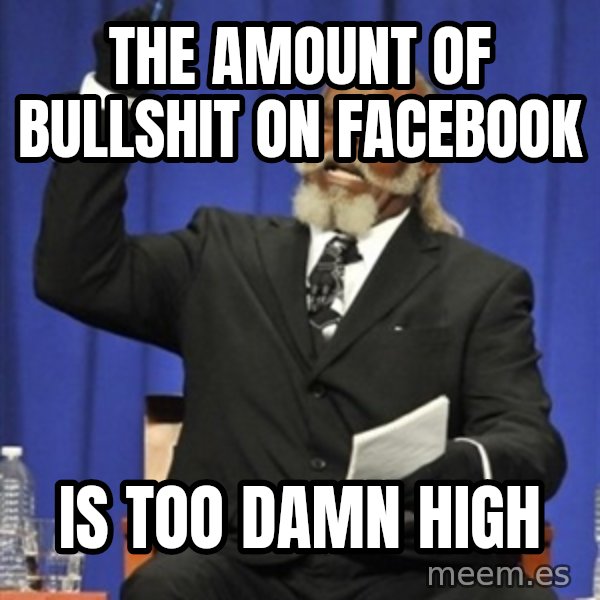 Rent Is Too Damn High meme: the amount of bullshit on facebook / is too damn high
