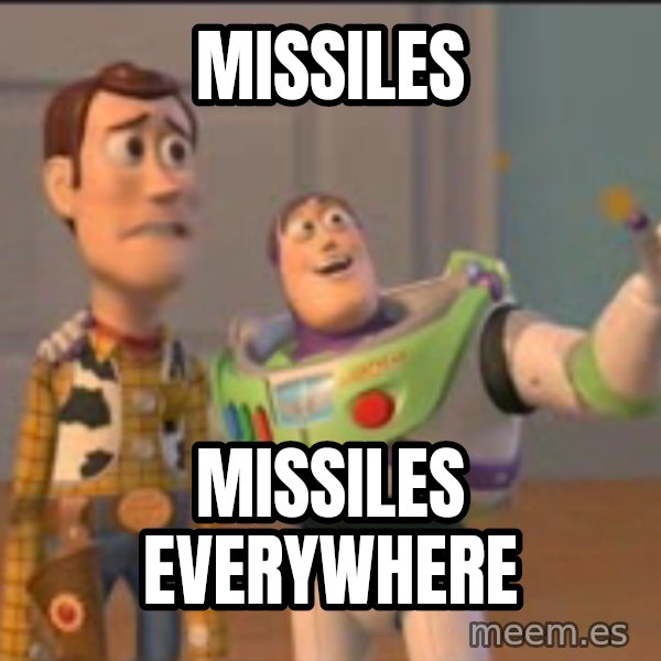 X, X Everywhere  meme: Missiles / MIssiles EVerywhere