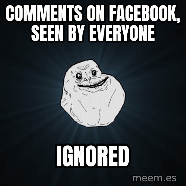 Forever Alone meme: comments on facebook, seen by everyone / IGnored