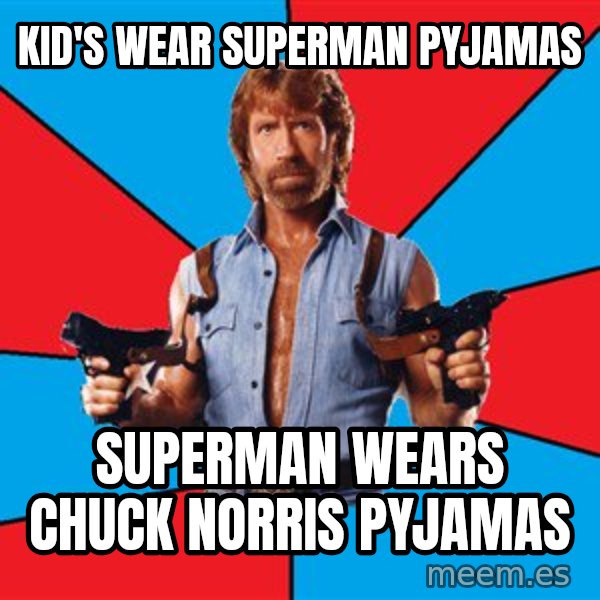 Chuck Norris  meme: Kid's wear superman pyjamas / Superman wears Chuck Norris pyjamas