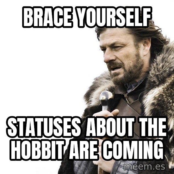 Winter is Coming meme: Brace yourself / statuses about the hobbit are coming