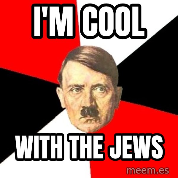 Advice Hitler meme: I'M COOL / WITH THE JEWS