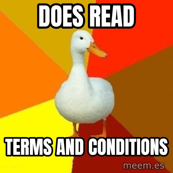 Technologically Impaired Duck meme: DOES READ / TERMS AND CONDITIONS