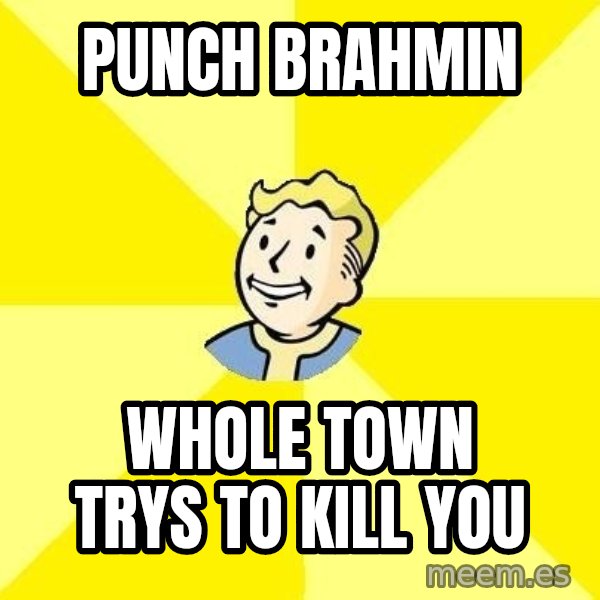 Fallout 3 meme: Punch Brahmin / Whole town trys to kill you