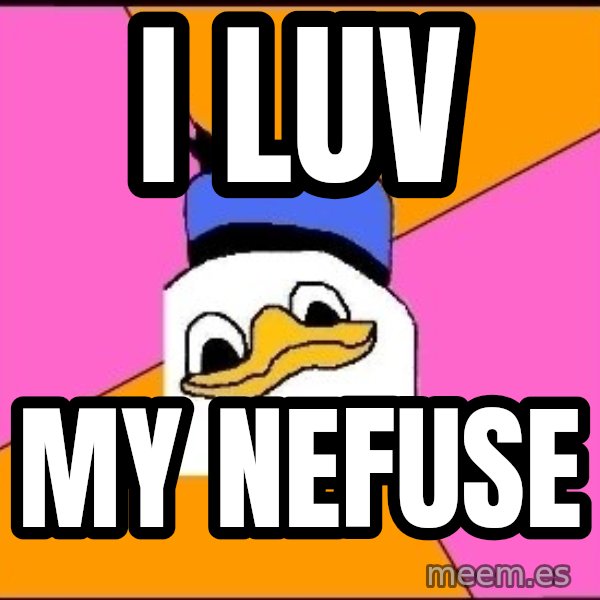 Uncle Dolan meme: i luv / my nefuse