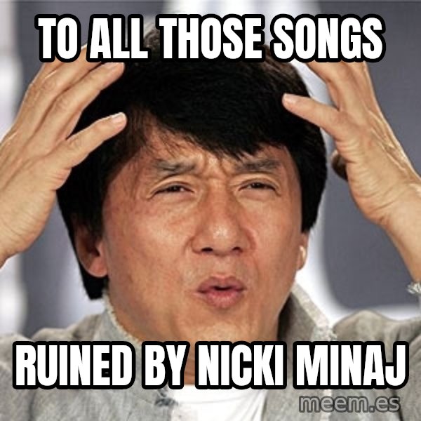 Jackie Chan meme: To all thOse songs / RuineD By Nicki MinaJ