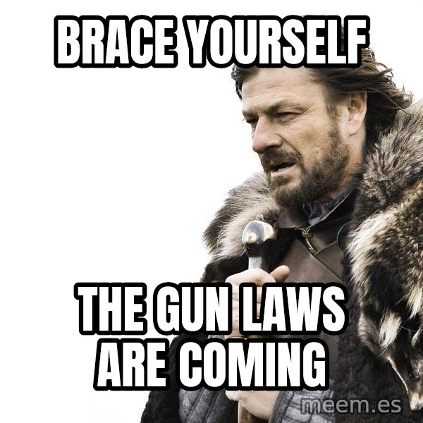 Winter is Coming meme: Brace yourself / The gun laws are coming