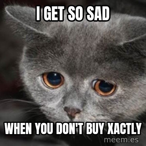 Sadcat meme: I get So Sad / When You Don't Buy Xactly