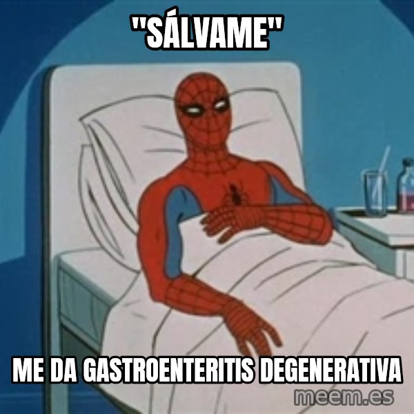 spiderman hospital meme: "SÁLVAME" / ME DA GASTROENTERITIS DEGENERATIVA