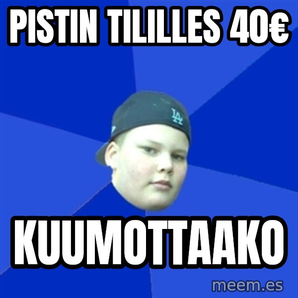 Jonnen Neuvo meme: Pistin tililles 40€ / kuumottaako