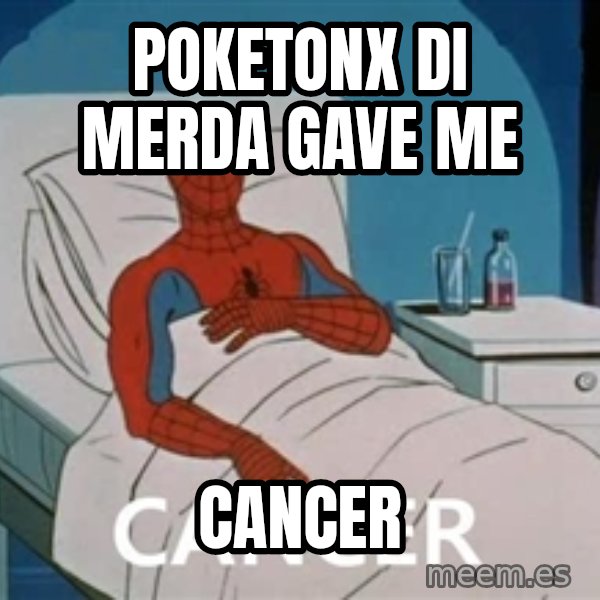 spiderman hospital meme: Poketonx di merda gave me / Cancer