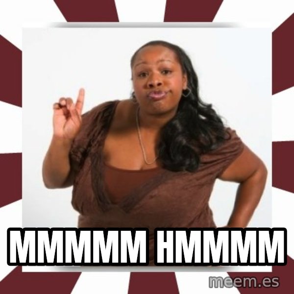 Sassy Black Woman meme: mmmmm hmmmm