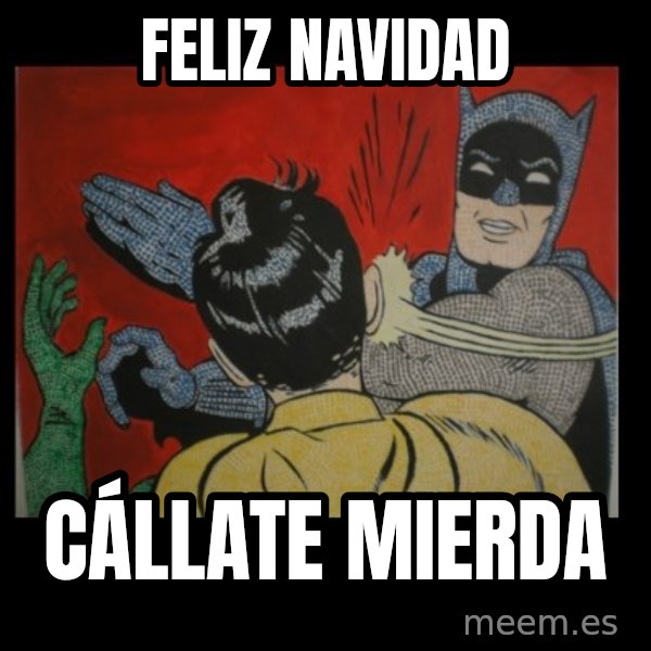 Batman Slappp meme: FELIZ NAVIDAD / CÁLLATE MIERDA