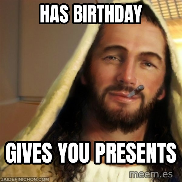 Good Guy Jesus meme: has birthday / gives you presents