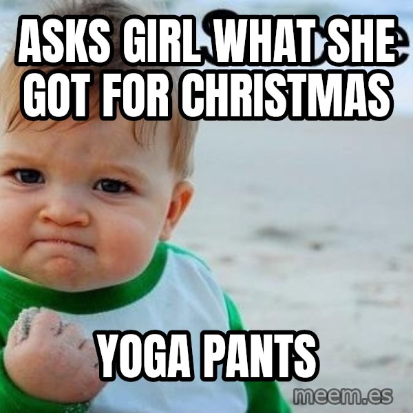 Success Kid meme: asks girl what she got for christmas / yoga pants