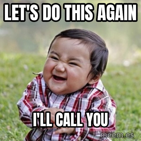 evil toddler kid2 meme: let's do this again / i'll call you