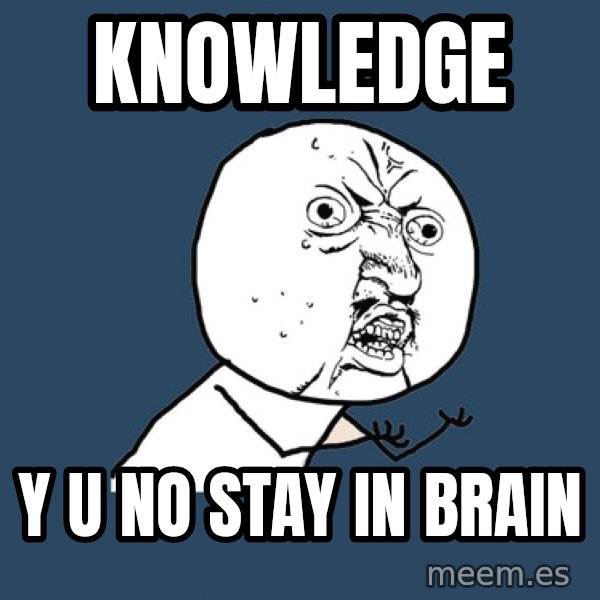 Y U No meme: knowledge / y u no stay in brain