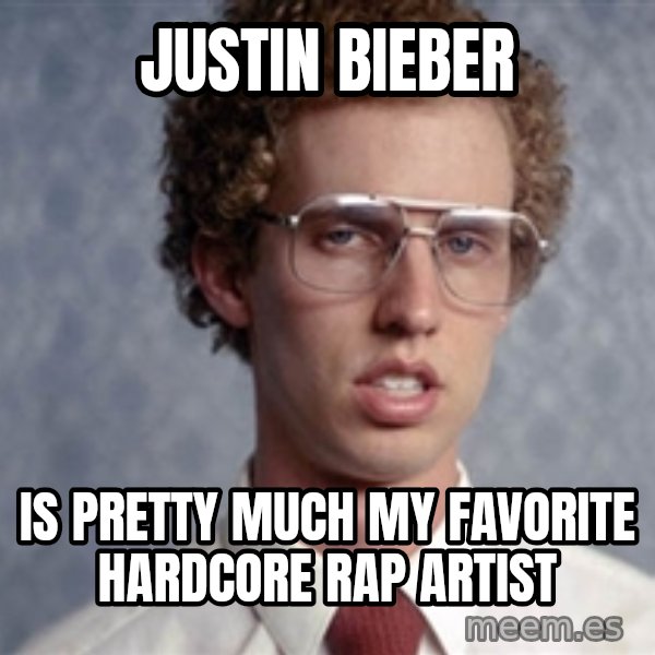 Napoleon Dynamite meme: JUSTIN BIEBER / IS PRETTY MUCH MY FAVORITE HARDCORE RAP ARTIST