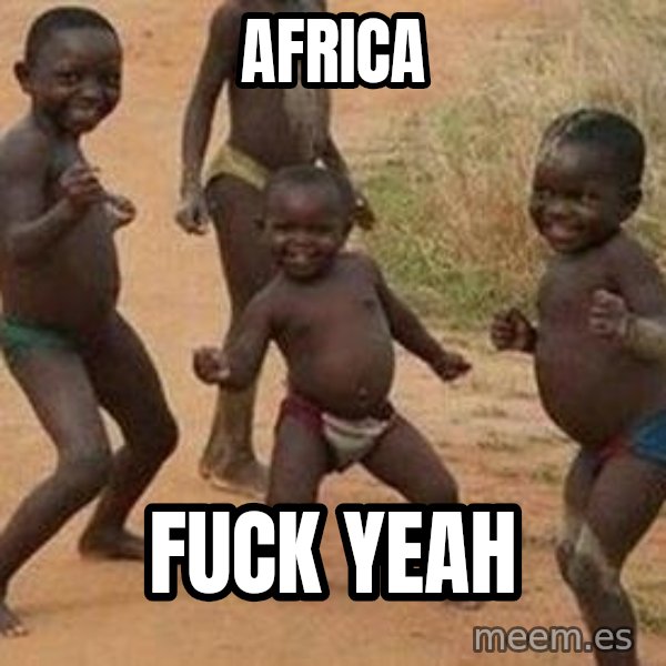 african children dancing meme: africa / fuck yeah