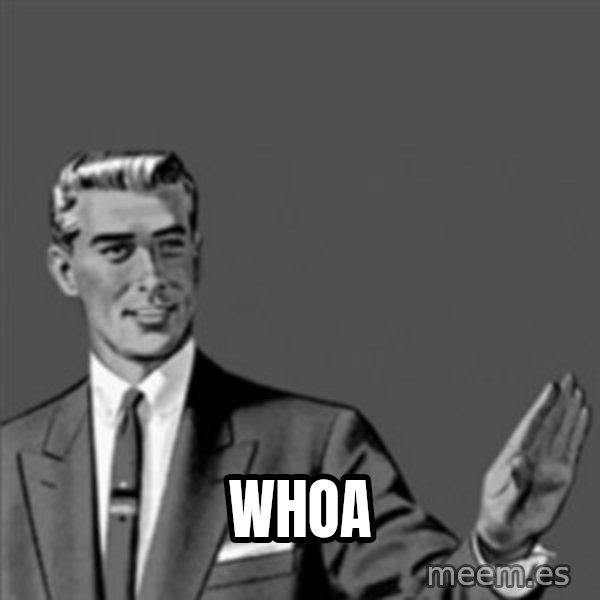 Correction Guy meme: whoa
