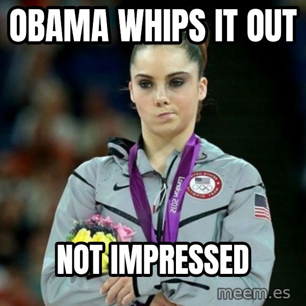 McKayla Maroney Not Impressed meme: obama whips it out / not impressed