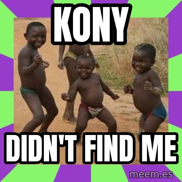 african children dancing meme: KONY / DIDN'T FIND ME