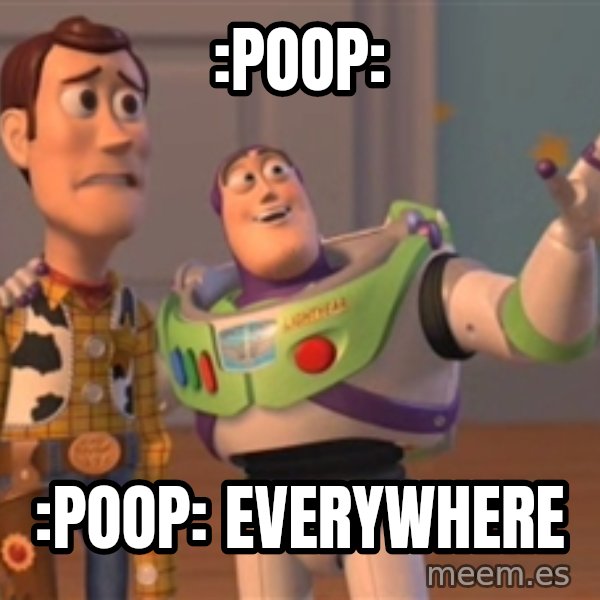 Tseverywhere meme: :poop: / :poop: everywhere