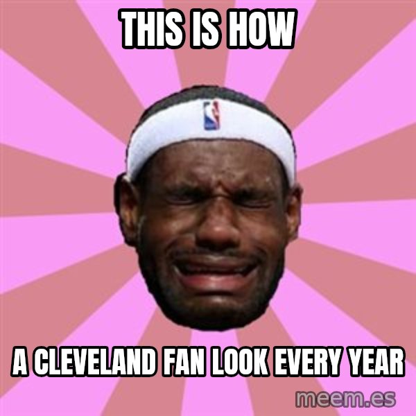 LeBron James meme: this is how / A CLEVELAND fan LOOK EVERY YEAR
