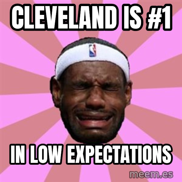 LeBron James meme: cleveland is #1 / in low expectations