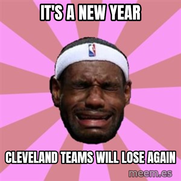 LeBron James meme: it's a new year / CLEVELAND teams will lose again
