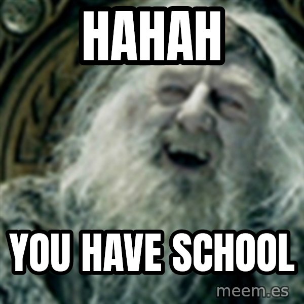 you have no power here meme: Hahah / you have school