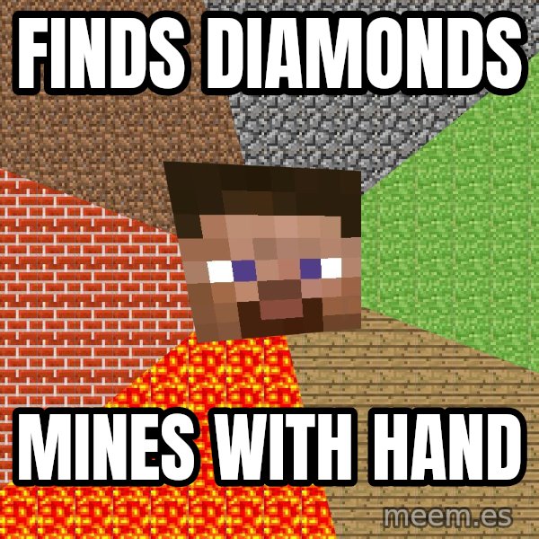 Minecraft Guy meme: finds diamonds / MINES WITH HAND