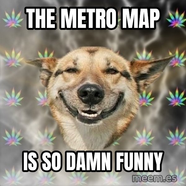 Stoner Dog meme: The metro map / is so damn funny