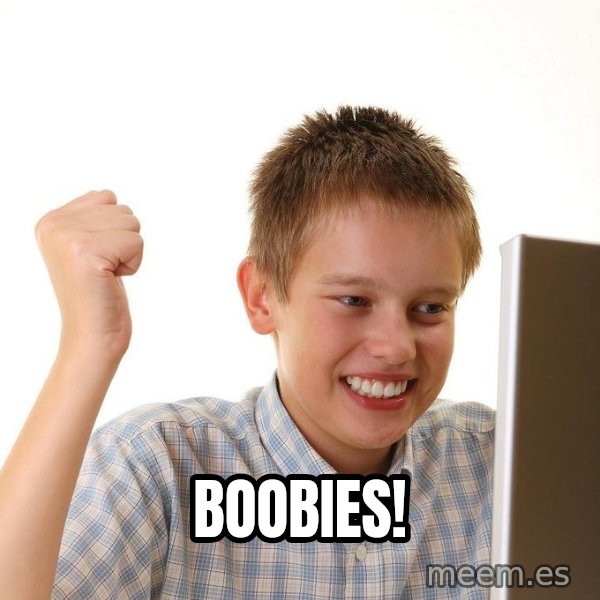 First Day on the internet kid meme: BOOBIES!