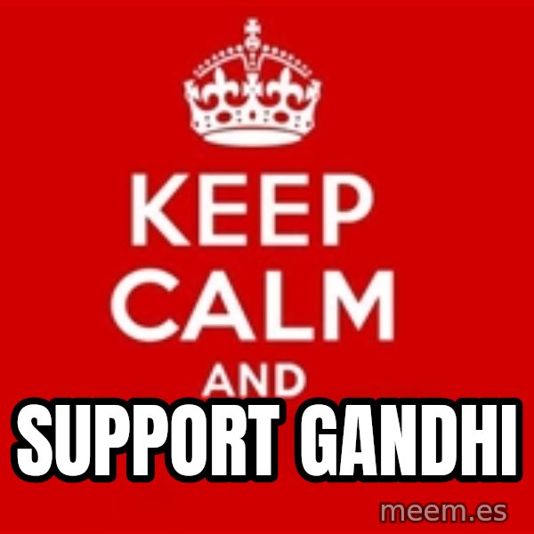 Keep calm and meme: support Gandhi